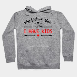 Awesome My Fashion Style Is Called I Have Kids Fun Parenting Hoodie